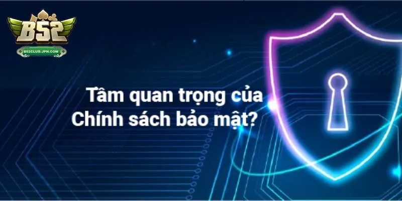 Tầm quan trọng của chính sách bảo mật